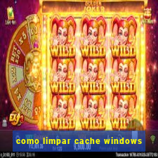 como limpar cache windows