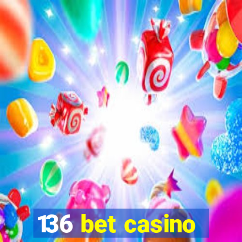 136 bet casino