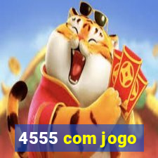 4555 com jogo