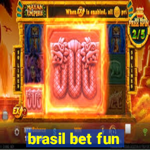 brasil bet fun