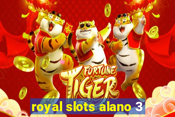 royal slots alano 3