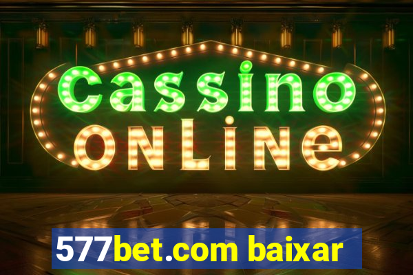 577bet.com baixar