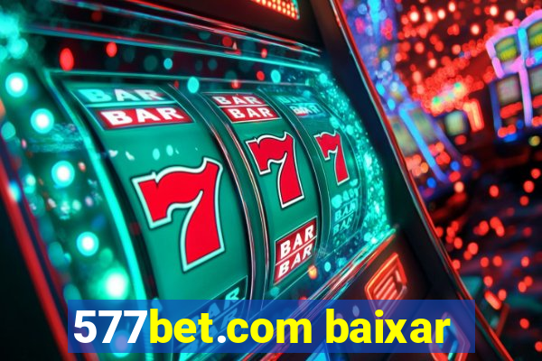 577bet.com baixar