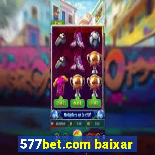 577bet.com baixar