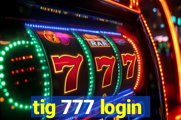 tig 777 login