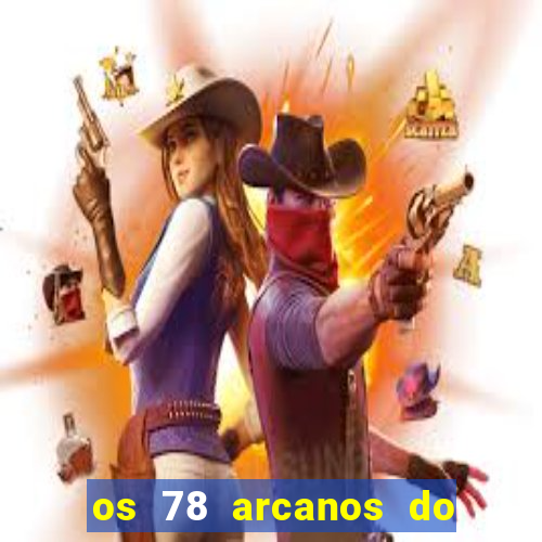 os 78 arcanos do tarot e seus significados