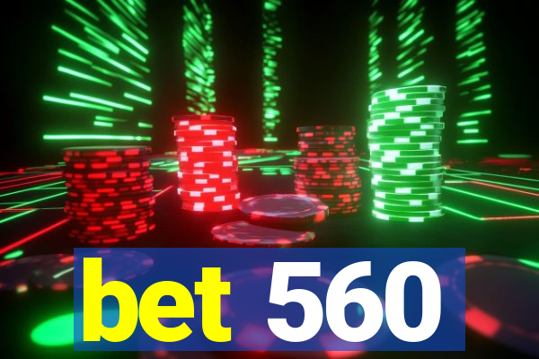 bet 560