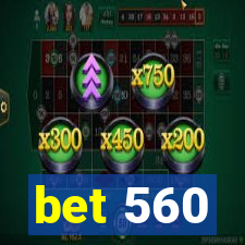 bet 560