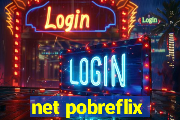 net pobreflix