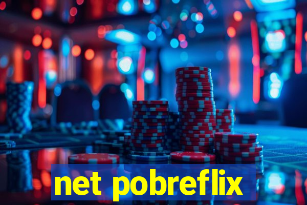 net pobreflix