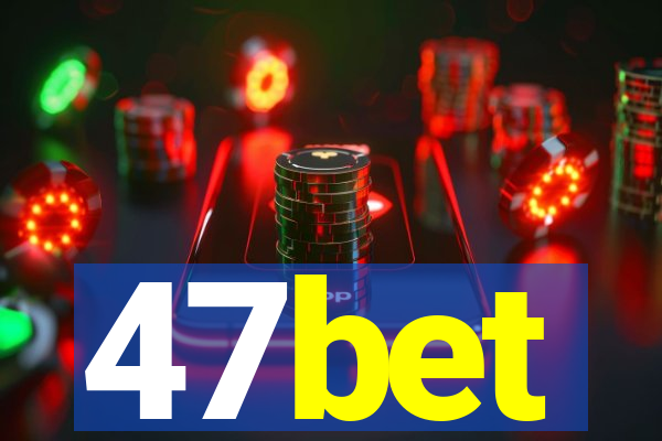 47bet