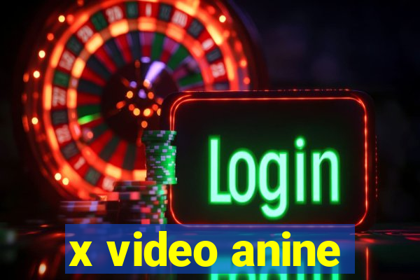 x video anine