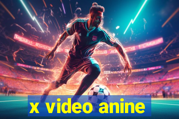 x video anine