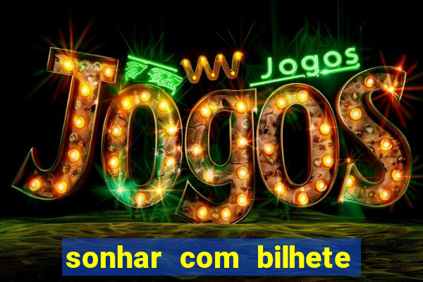 sonhar com bilhete de loteria livro dos sonhos