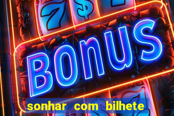 sonhar com bilhete de loteria livro dos sonhos