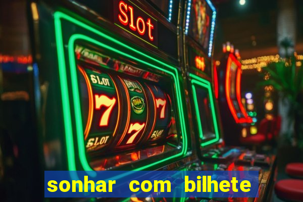 sonhar com bilhete de loteria livro dos sonhos