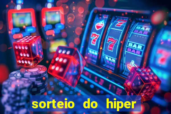 sorteio do hiper cap de hoje ao vivo