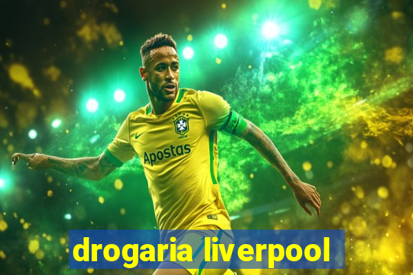 drogaria liverpool