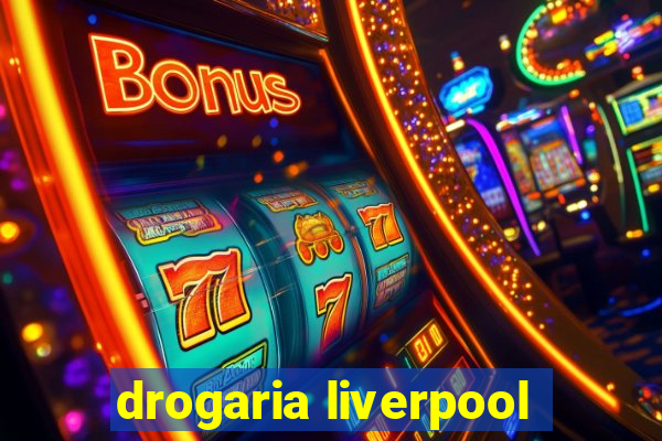 drogaria liverpool