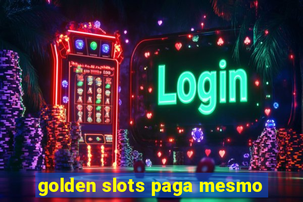 golden slots paga mesmo