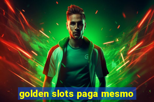 golden slots paga mesmo