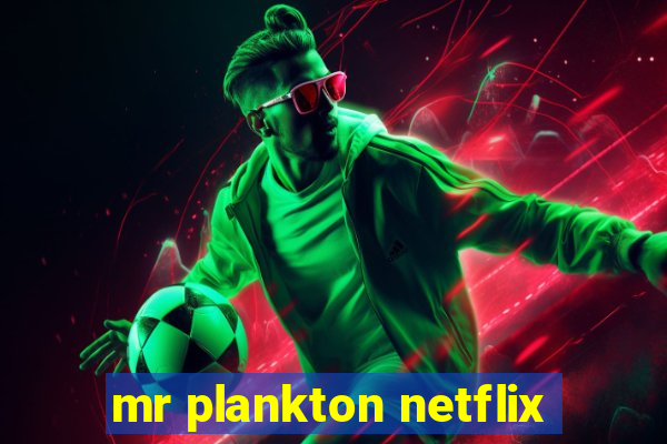 mr plankton netflix