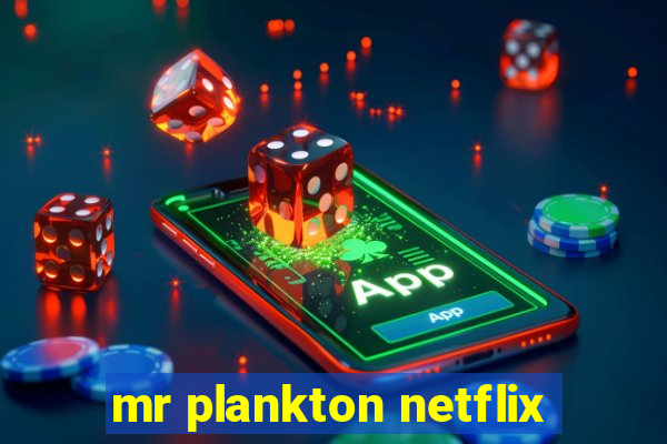 mr plankton netflix