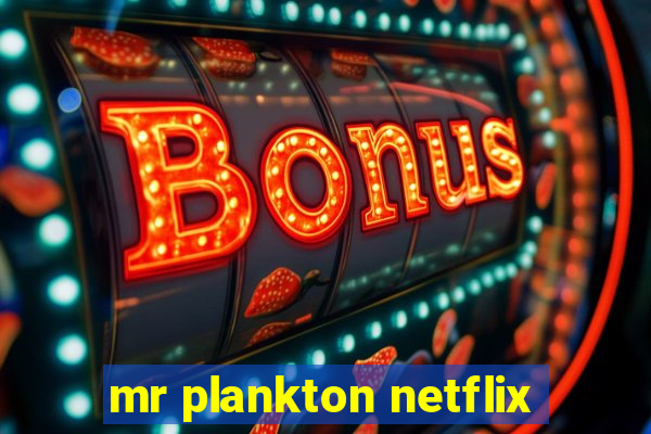 mr plankton netflix