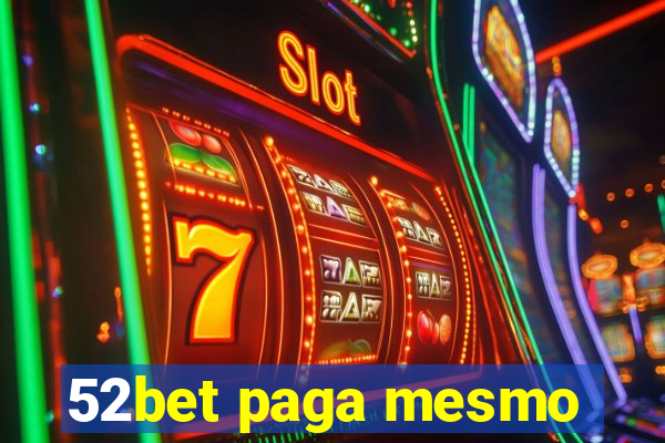 52bet paga mesmo