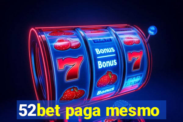 52bet paga mesmo