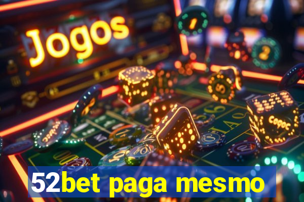 52bet paga mesmo