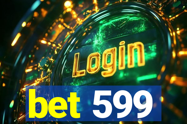 bet 599