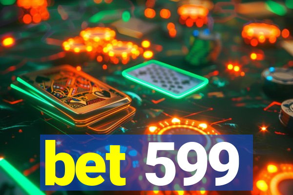 bet 599