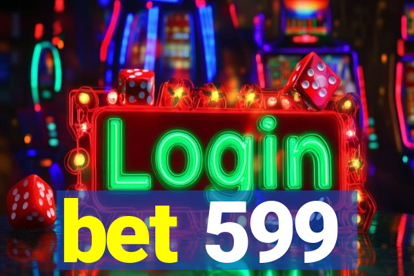 bet 599