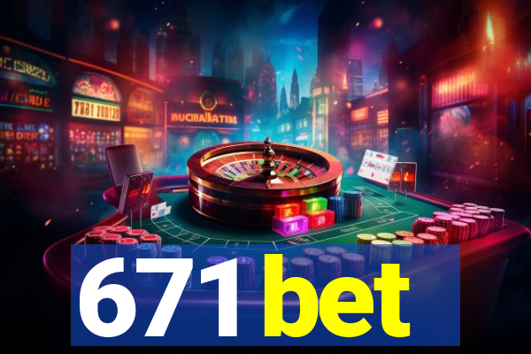 671 bet