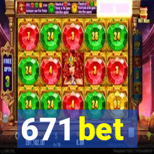 671 bet