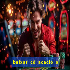 baixar cd acacio o ferinha da bahia vol 1