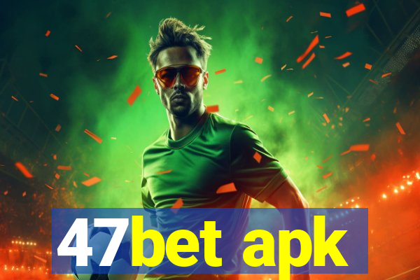 47bet apk