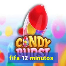 fifa 12 minutos