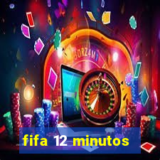 fifa 12 minutos