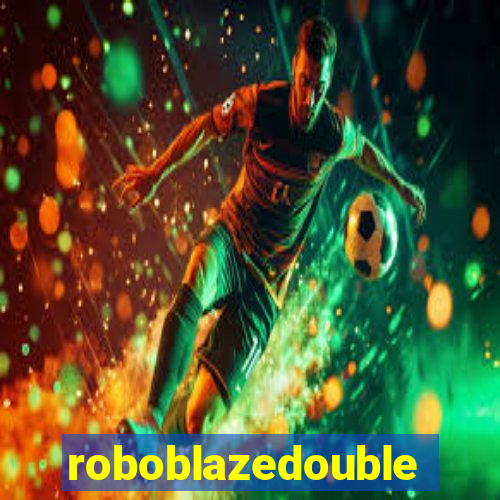 roboblazedouble