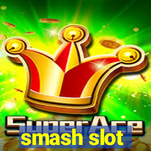 smash slot