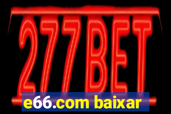 e66.com baixar