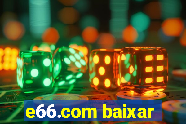 e66.com baixar