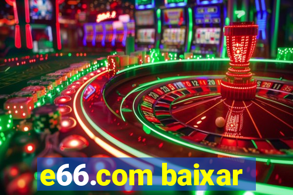 e66.com baixar