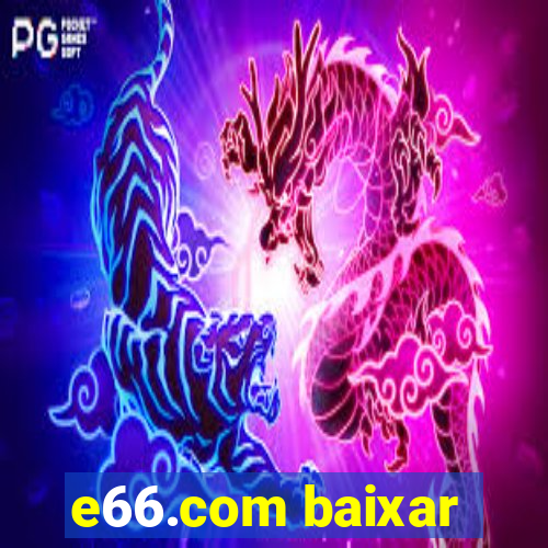 e66.com baixar