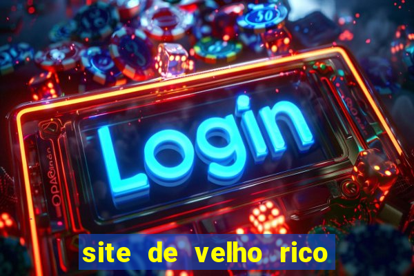 site de velho rico para ganhar pix