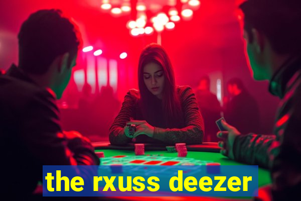 the rxuss deezer