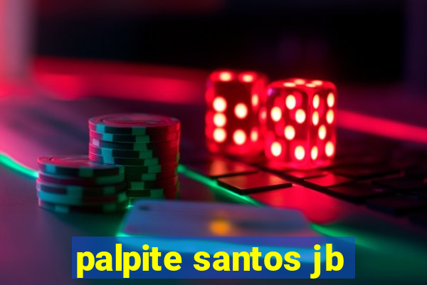 palpite santos jb