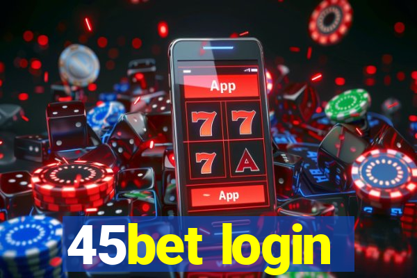 45bet login